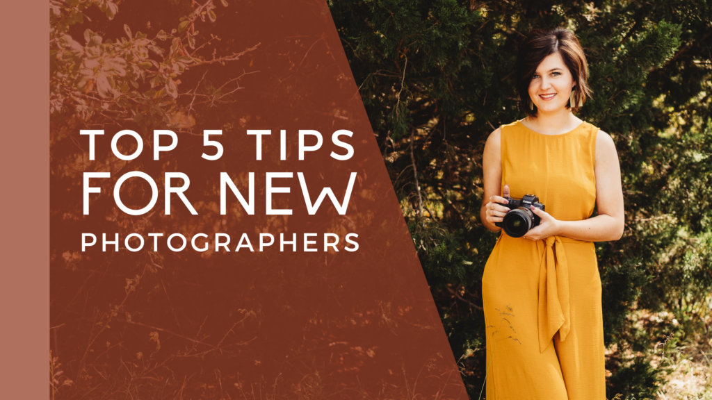 Top 5 Tips for New Photographers