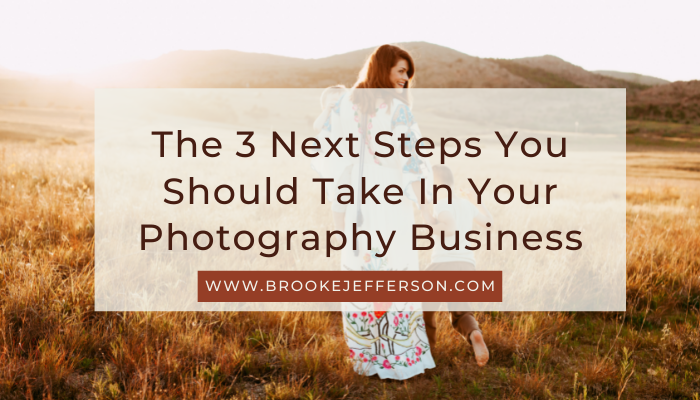 The next 3 steps you should take in your photography business.