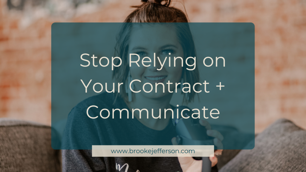 Stop Relying on Your Contract + Communicate