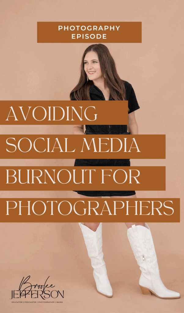 Photography Coach, Brooke Jefferson, teaches on Avoiding Social Media Burnout for Photographers